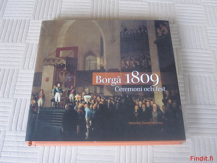Säljes Borgå 1809 Ceremoni och fest Henrika Tandefelt