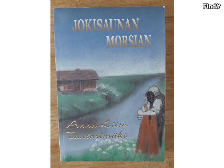 Säljes Jokisaunan morsian, Anna-Liisa Tantarimäki