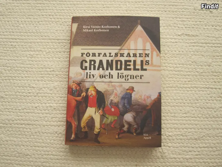 Myydään Förfalskaren Grandells liv och lögner Kirsi Vainio-Korhonen och Mikael Korhonen