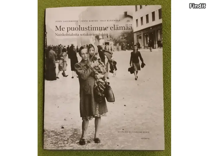 Säljes Me puolustimme elämää - Naiskohtaloita sotakuvien takaa Otava -hinta 5e