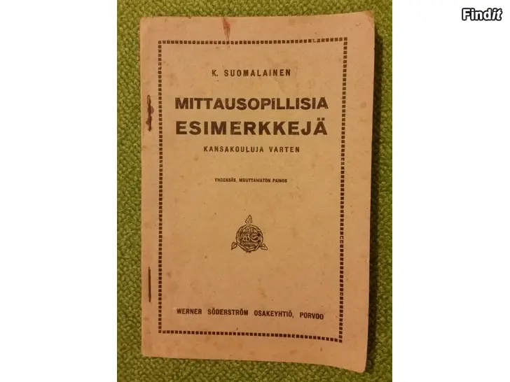 Myydään K. Suomalainen MITTAUSOPILLISIA ESIMERKKEJÄ kansakouluja varten WSOY 1922 - hinta 5e