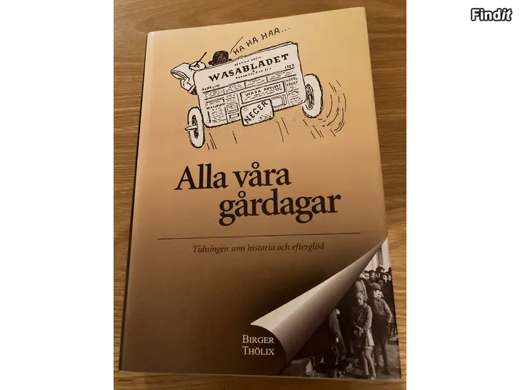 Myydään Boken Alla våra gårdagar - tidningen som historia och efterglöd