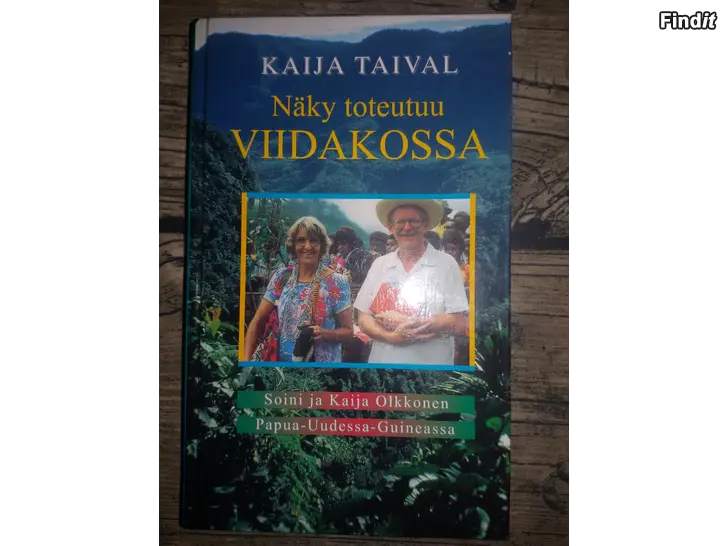Myydään Kaija Taival  Näky toteutuu viidakossa. Lähetystyö